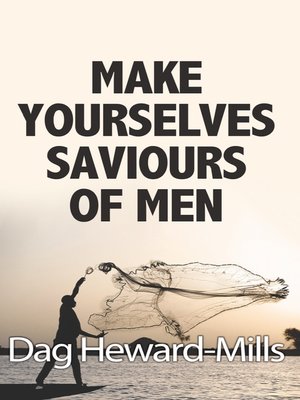 cover image of Make Yourselves Saviours of Men